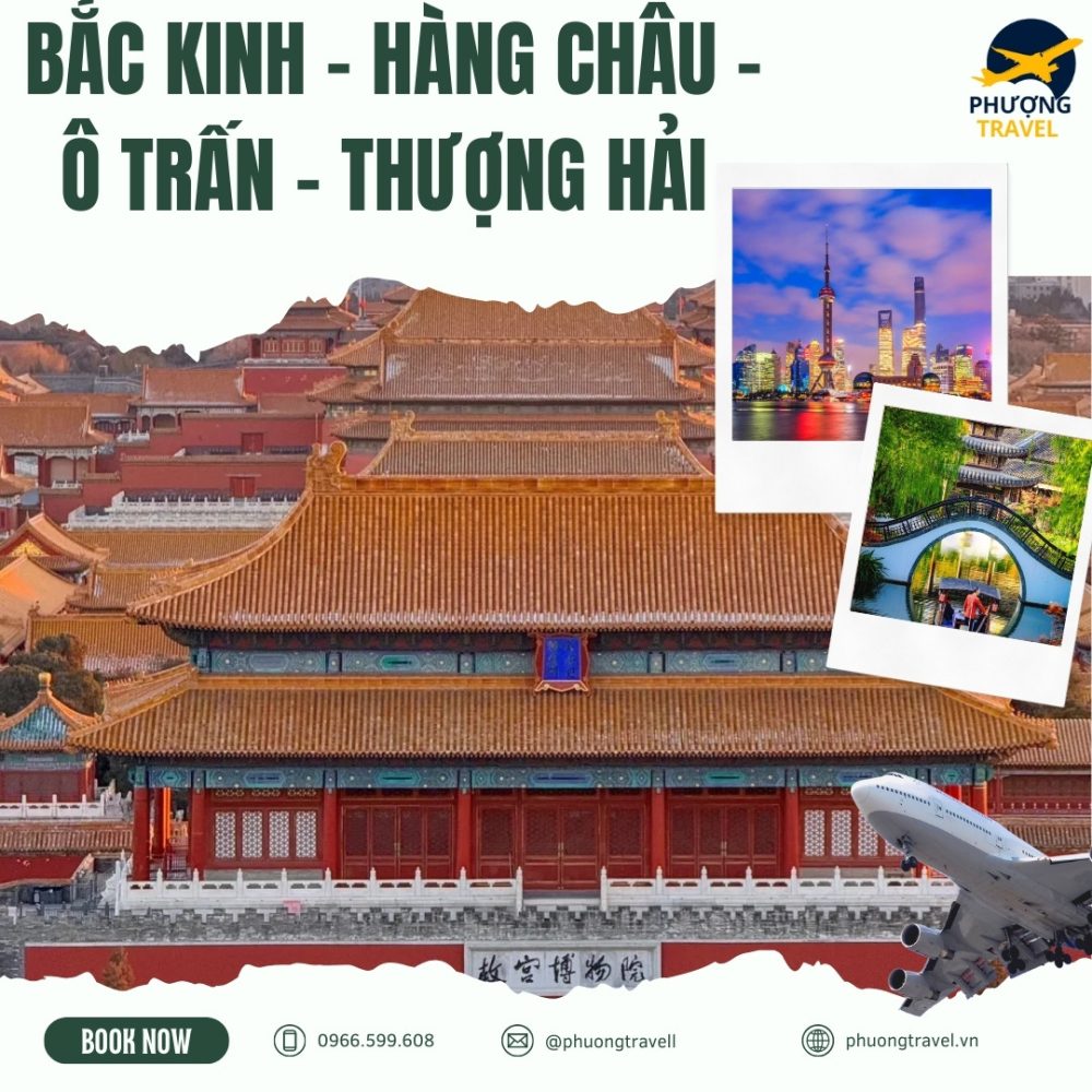TOUR BẮC KINH – HÀNG CHÂU – Ô TRẤN – THƯỢNG HẢI 7N6D ĐƯỜNG BAY