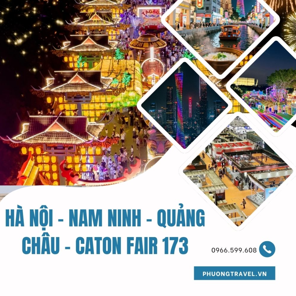 TOUR NAM NINH - QUẢNG CHÂU - CATON FAIR 173 - 5N4Đ - ĐƯỜNG BỘ