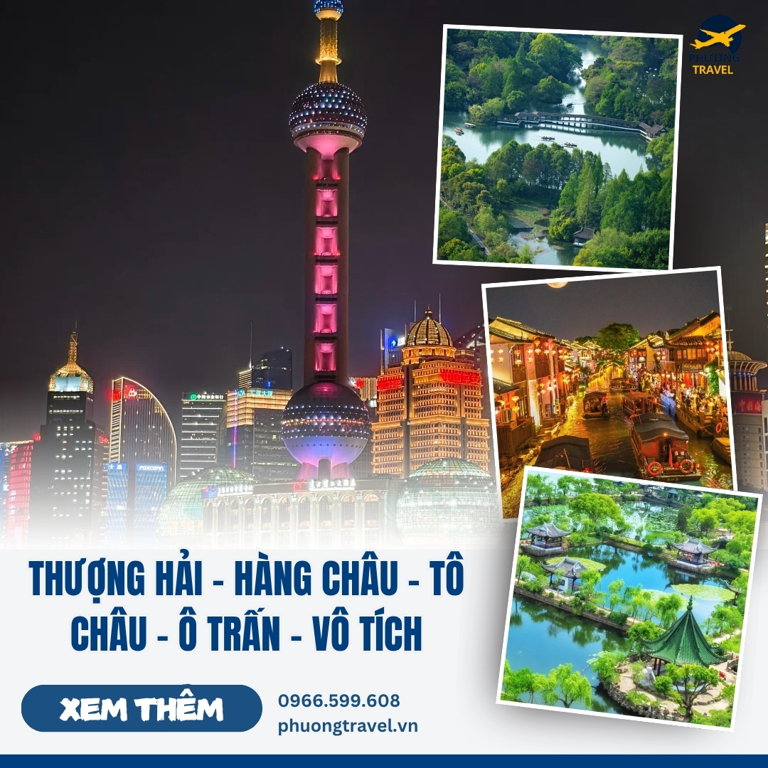 TOUR THƯỢNG HẢI – HÀNG CHÂU – TÔ CHÂU - Ô TRẤN – VÔ TÍCH - 6N5Đ ĐƯỜNG BAY