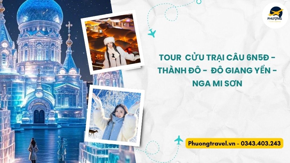 TOUR  CỬU TRẠI CÂU 6N5Đ - THÀNH ĐÔ -  ĐÔ GIANG YỂN - NGA MI SƠN
