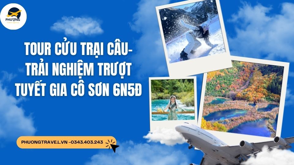 Tour CỬU TRẠI CÂU- TRẢI NGHIỆM TRƯỢT TUYẾT GIA CÔ SƠN 6N5Đ từ Hà Nội
