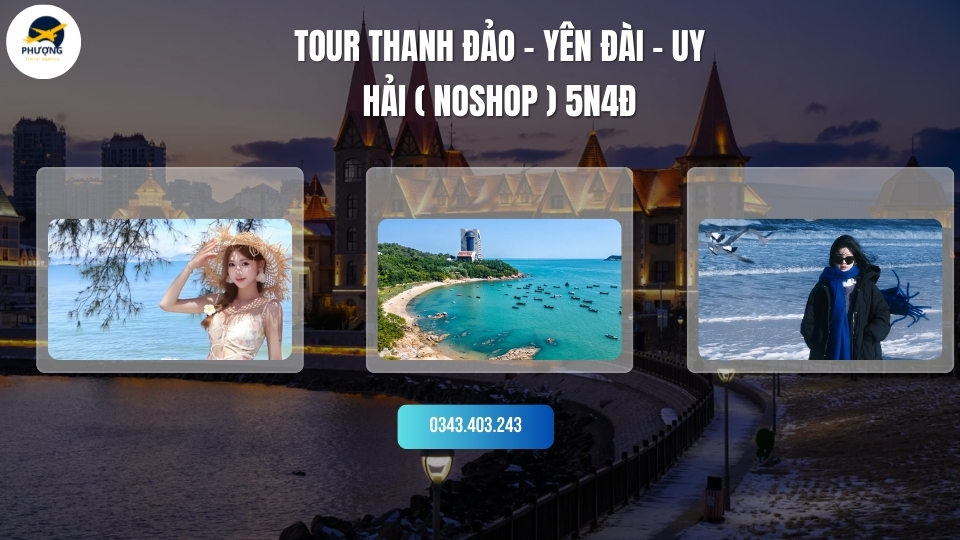 TOUR THANH ĐẢO – YÊN ĐÀI – UY HẢI ( NOSHOP ) 5N4Đ