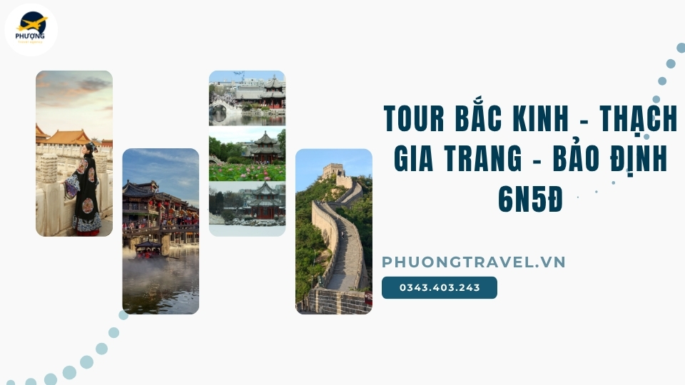 Tour Bắc Kinh - Thạch Gia Trang - Bảo Định 6N5Đ từ Hà Nội