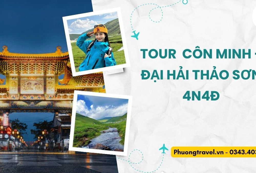 Tour Côn Minh - Đại Hải Thảo Sơn 4N4Đ